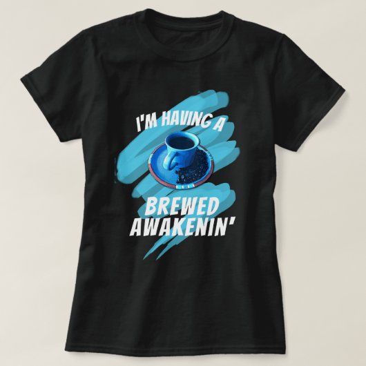 Fun Brewed Awakenin Coffee Cup Saucer Beans T-shirt (Design voorkant)
