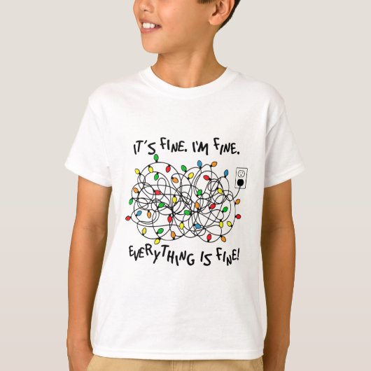 Fun Christmas Lights Its Fine Im Fine Everything I T-shirt (Voorkant)