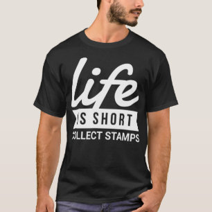 Fun Collectors Life Is Short Verzamel postzegels G T-shirt