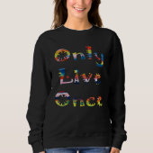 Fun Colorful Only Live Once Trui (Voorkant)