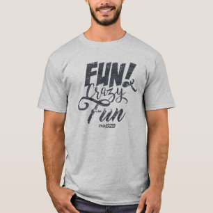 Fun Crazy Fun T-Shirt