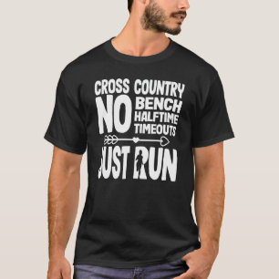 Fun Cross Country No Bench No Halftime No Time out T-shirt