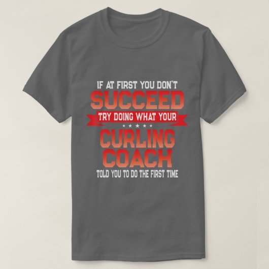 Fun Curling Coach Gift Funny Coaches Quote T-shirt (Design voorkant)