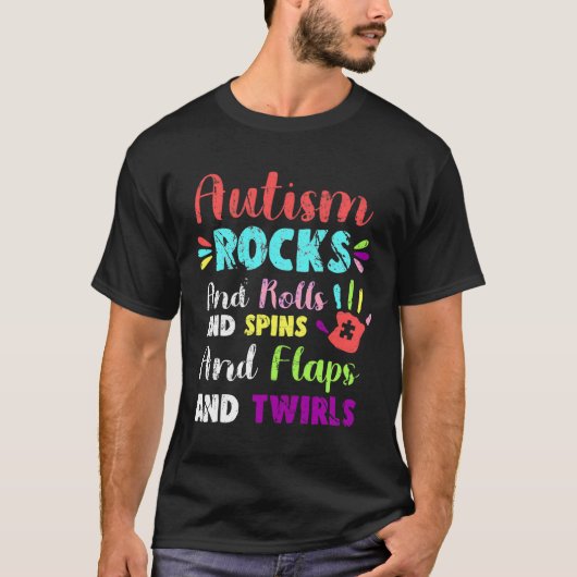 Fun Cute Autism Rocks Rolls Spins Flaps & Twirl T-shirt (Voorkant)