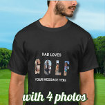 Fun Dad Golf Custom 4 Foto's Bericht T-shirt<br><div class="desc">Fun Dad Golf Custom 4 Foto's Bericht T-shirt - Vind je het leuk om te golfen? Wou je dat elke dag een speeldag was? Ik vermoed dat je iemand kunt bedenken die zich zo voelt. Een leuk golf shirt voor de golfliefhebber die graag met stijl speelt - of gewoon graag...</div>