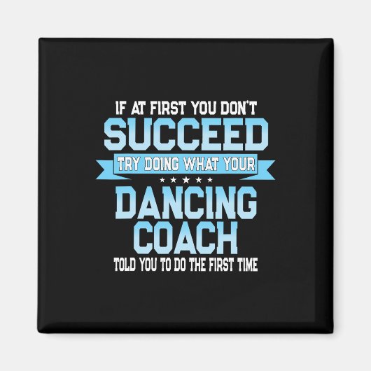 Fun Dancing Coach Gift Funny Dance Gezegde Magneet (Voorkant)