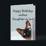 Fun Daughter-in-law Birthday Wishes Siamese Cat Kaart<br><div class="desc">Funny Daughter-in-law Birthday wil dat Siamese Cat Animal Humor je opneemt. Perfect voor die schoondochter in je leven met een gevoel van humor,  een liefde voor katten en een verjaardag</div>