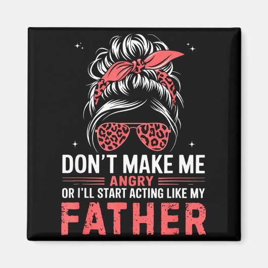 Fun Don't Make Me Angry Or I'll Start Acting Like  Magneet (Voorkant)