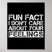 Fun Fact I Don't Care About Your Feelings  Poster (Voorkant)