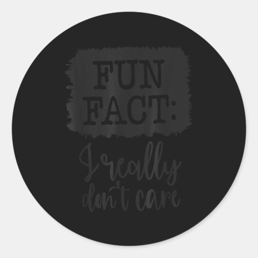 Fun Fact I Really Don’t Care, Sarcastic Quotes Fun Ronde Sticker (Voorkant)
