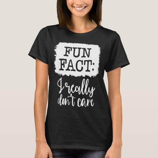 Fun Fact I Really Don’t Care, Sarcastic Quotes Fun T-shirt (Voorkant)