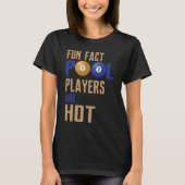 Fun Fact Pool Players zijn Hot Billiard Apparel T-shirt (Voorkant)