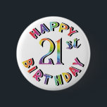 Fun Festive Happy 21st Birthday Gift Pin of Button<br><div class="desc">Fijne 21ste voor u of een vriend of familielid. Heldere en kleurrijke tekst op een witte achtergrond of kies een andere lichtachtergrondkleur. We hebben dit ontwerp ook op een zwarte achtergrond.</div>