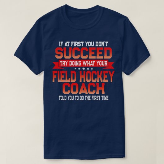 Fun Field Hockey Coach Player Gift - Funny Coaches T-shirt (Design voorkant)