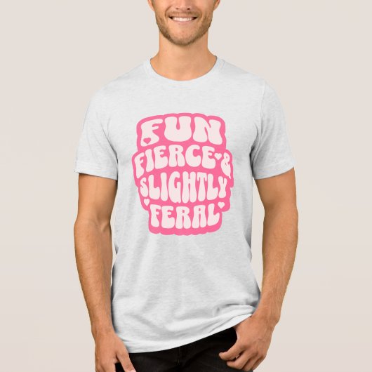 Fun Fierce and Slightly Feral Funny Women's Tri-Blend Shirt (Voorkant)