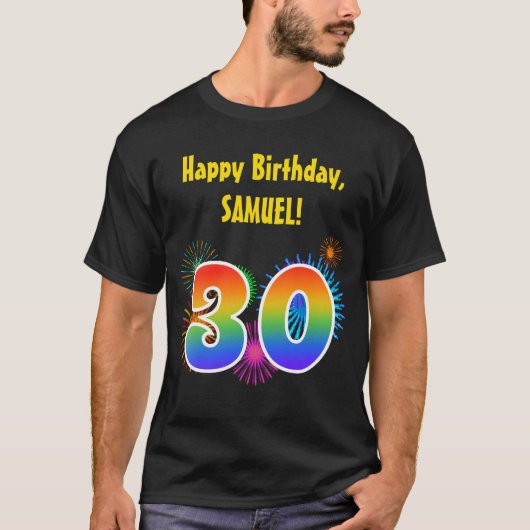 Fun Fireworks + Rainbow Pattern "30" Birthday # T-shirt (Voorkant)