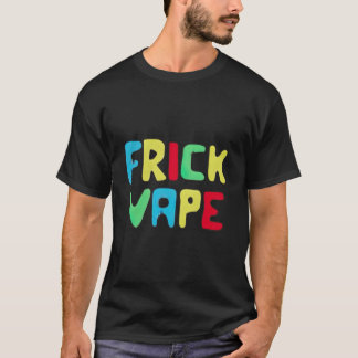 Fun Frick Vape T-shirt