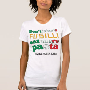 Fun Fusilli Pasta NIET BLAZEN Een FUSILLI Italië T-shirt