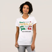 Fun Fusilli Pasta NIET BLAZEN Een FUSILLI Italië T-shirt (Voorkant volledig)