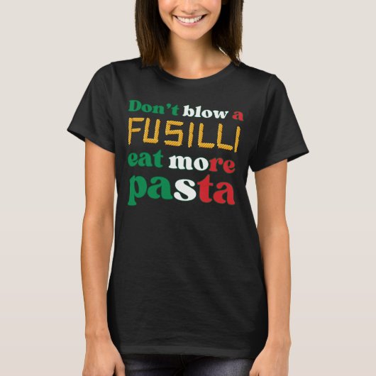 Fun Fusilli Pasta NIET BLAZEN Een FUSILLI Italië T-shirt (Voorkant)
