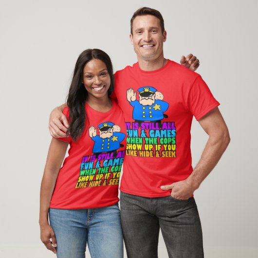 Fun Games Hide and Seek with Law Enforcement PERFE T-shirt (Unisex)
