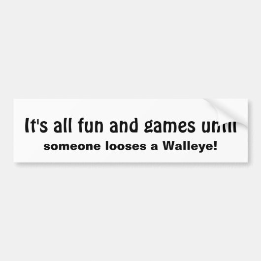 Fun Games tot iemand een Walleye Fun Quote verlies Bumpersticker (Voorkant)