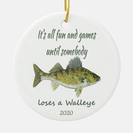 Fun & Games totdat iemand een Walleye-gedateerd ve Keramisch Ornament (Voorkant)