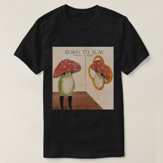 Fun Geboren in Slay gedwongen te werken grappige k T-shirt (Design voorkant)