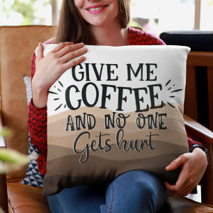 Fun Geef me een zwarte koffie-typografie Kussen