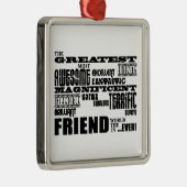 Fun Gifts for Friends : Grootste vriend Metalen Ornament (Rechts)