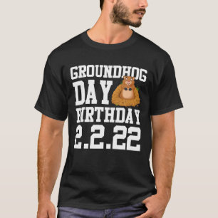 Fun Groundhog Day Birthday 2.2.22 Party February 2 T-shirt