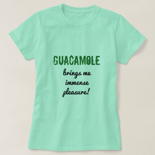 Fun "GUACAMOLE brengt me enorm plezier!" Shirt (Design voorkant)