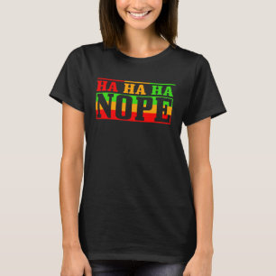 Fun Ha ha Nope 1 T-shirt