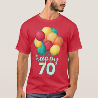 Fun Happy 70 Year Old Colorful Balloons 70th Birth T-shirt