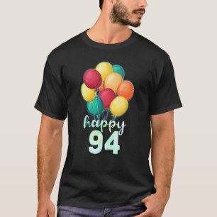 Fun Happy 94 Year Old Colorful Balloons 94th Birth T-shirt