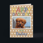 Fun Happy Fathers Day Wish met Hond Foto Kaart<br><div class="desc">Eenduidig,  klassiek,  schattig en kleurrijk wenskaart van Happy Moederdag. Met ruimte om aan te passen of te personaliseren met uw familiehond,  kat of andere huisdierfoto en naam van uw keuze. Op een leuk wit poka-punctiepatroon op een bruine Kraft-papiertextuur die op de achtergrond lijkt.</div>