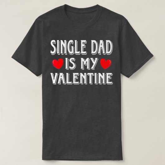 Fun Heart Single Dad Is My Valentin Matching T-shirt (Design voorkant)