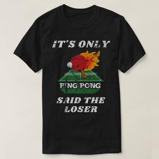 Fun Het is slechts pingpong zei de Loser Table Ten T-shirt (Design voorkant)