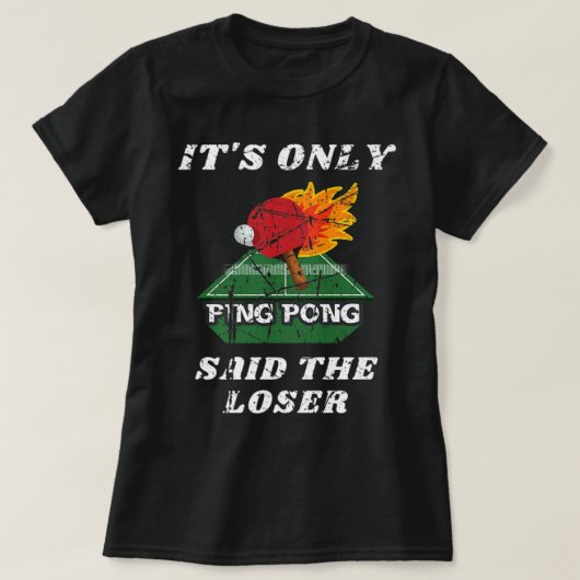 Fun Het is slechts pingpong zei de Loser Table Ten T-shirt (Design voorkant)
