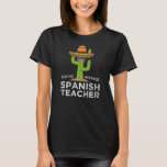 Fun Hilarious Funny Spanish Teacher  T-shirt<br><div class="desc">Fun Hilarious Funny Spanish Teacher Gift. Perfect gift for your dad,  mom,  papa,  men,  women,  friend and Famy members on Thanksgiving Day,  Christmas Day,  Mothers Day,  Fathers Day,  4th of July,  1776 Independent day,  Veterans Day,  Halloween Day,  Patrick's Day</div>