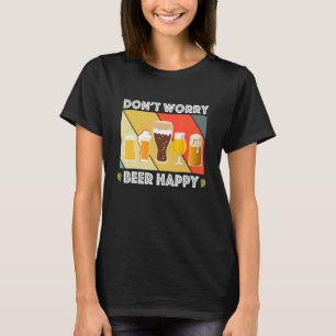 Fun Home Brew Craft Beer Dont Worry Beer Happy IPA T-shirt