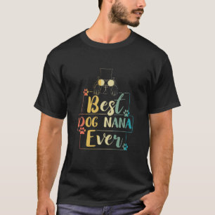 Fun Hondenliefhebber Best Dog Nana Ever Dog Grandm T-shirt