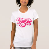 Fun Hot Pink Mama heeft koffie nodig T-shirt (Voorkant)