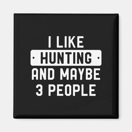 Fun Hunter Gift Ik hou van jagen en misschien 3 me Magneet (Voorkant)