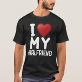 Fun I Love My Hot Girlfriend I Love My Girlfriend  T-shirt (Voorkant)
