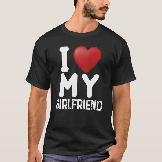 Fun I Love My Hot Girlfriend I Love My Girlfriend  T-shirt (Voorkant)