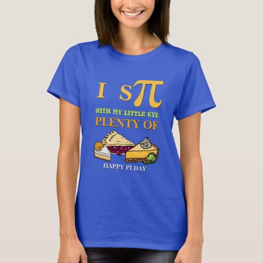 Fun I SPY PLENTY PIE Happy Pi Day T-shirt (Voorkant)