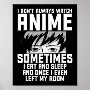 Fun, ik kijk niet altijd naar Anime Anime Gift voo Poster