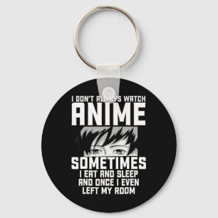Fun, ik kijk niet altijd naar Anime Anime Gift voo Sleutelhanger