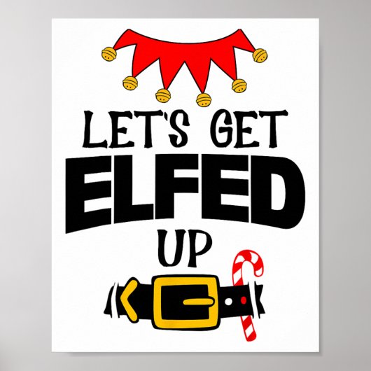 Fun Im The Lets Get Elfed Up Elf Costumes Christma Poster (Voorkant)